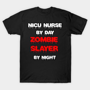 Funny Spooky Halloween Party Trendy Gift - NICU Nurse By Day Zombie Slayer By Night T-Shirt